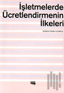 İşletmelerde Ücretlendirmenin İlkeleri