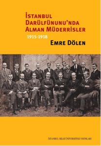 İstanbul Darülfünunu'nda Alman Müderrisler 1915 - 1918 (Ciltli)