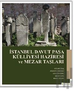 İstanbul Davut Paşa Külliyesi Haziresi ve Mezar Taşları