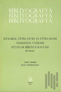 İstanbul, Fatih, Fetih ve Fatih Devri Hakkında Yazılmış Kitaplar Bibliyografyası