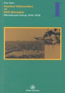 Mutlakiyete Dönüş 1918 - 1919 İstanbul Hükümetleri ve Milli Mücadele 1