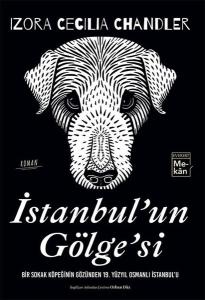 İstanbul'un Gölge'si: Bir Sokak Köpeğinin Gözünden 19Yüzyıl Osmanlı İstanbul'u