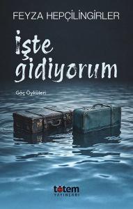 İşte Gidiyorum - Göç Öyküleri