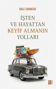 İşten ve Hayattan Keyif Almanın Yolları