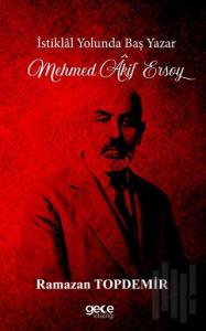 İstiklal Yolunda Baş Yazar - Mehmet Akif Ersoy