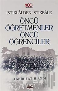 İstiklalden İstikbale Öncü Öğretmenler Öncü Öğrenciler