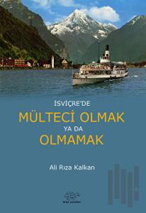 İsviçre'de Mülteci Olmak ya da Olmamak
