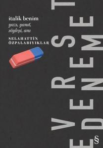İtalik Benim: Yazı - Yanıt - Söyleşi - Anı - Everest Deneme