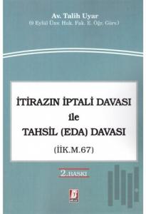 İtirazın İptali Davası ile Tahsil (Eda) Davası (İİK. m. 67)