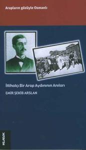 İttihatçı Bir Arap Aydınının Anıları