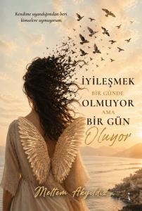 İyileşmek Bir Günde Olmuyor Ama Bir Gün Oluyor