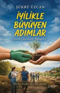 İyilikle Büyüyen Adımlar - Gerçek Gönüllülük Hikayeleri