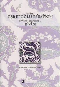 İznikli Eşrefoğlu Rumi'nin Hayatı - Eserleri ve Divanı
