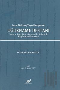 Japon Türkolog Taiyo Hasegawa’ın Oğuzname Destanı