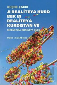 Ji Realiteya Kurd Ber Bi Realiteya Kurdistan ve Serencama Meseleya Kurd