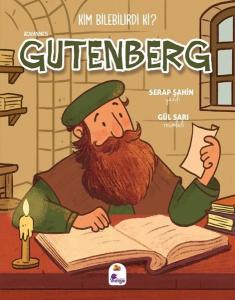 Johannes Gutenberg - Kim Bilebilirdi ki?