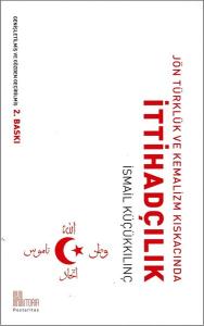 Jön Türklük ve Kemalizm Kıskacında İttihadçılık