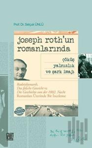 Joseph Roth’un Romanlarında Çöküş Yalnızlık Ve Şark İmajı