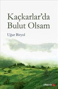 Kaçkarlar’da Bulut Olsam