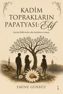 Kadim Toprakların Papatyası Elif