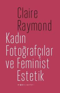 Kadın Fotoğrafçılar ve Feminist Estetik