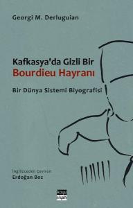 Kafkasya'da Gizli Bir Bourdieu Hayranı - Bir Dünya Sistemi Biyografisi