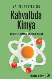 Kahvaltıda Kimya - Gündelik Hayatın Şaşırtıcı Bilimi