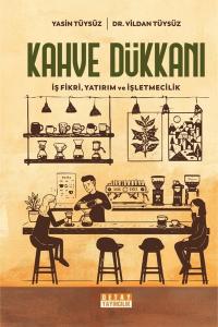 Kahve Dükkanı: İş Fikri Yatırım ve İşletmecilik (Ciltli)