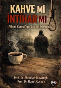 Kahve mi İntihar mı? Albert Camus'nun Günlük Dilemması