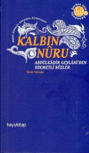 Kalbin Nuru  Abdülkadir Geylani'den Hikmetli Sözler