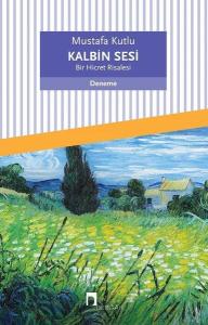 Kalbin Sesi - Bir Hicret Risalesi