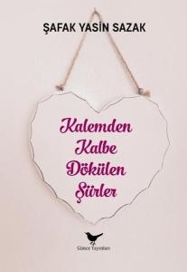 Kalemden Kalbe Dökülen Şiirler