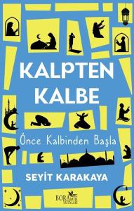 Kalpten Kalbe - Önce Kalbinden Başla