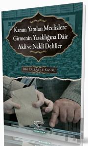 Kanun Yapılan Meclislere Girmenin Yasaklığına Dair Akli ve Nakli Deliller