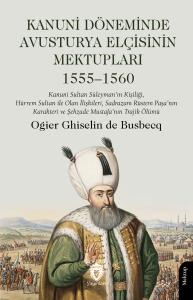 Kanuni Döneminde Avusturya Elçisinin Mektupları 1555-1560