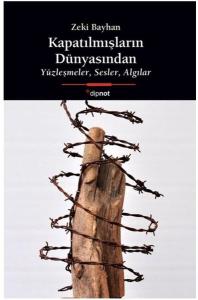 Kapatılmışların Dünyasından - Yüzleşmeler Sesler Algılar