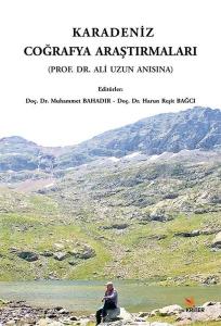 Karadeniz Coğrafya Araştırmaları - (Prof. Dr. Ali Uzun Anısına)