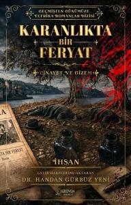 Karanlıkta Bir Feryat: Cinayet ve Gizem - Geçmişten Günümüze Tefrika Romanlar Dizisi