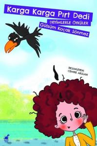 Karga Karga Pırt Dedi-Deyimlerle Öyküler