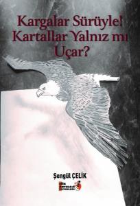Kargalar Sürüyle! Kartallar Yalnız mı Uçar?