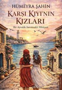 Karşı Kıyı'nın Kızları: Bir Ayvalık - Sarımsaklı Hikayesi