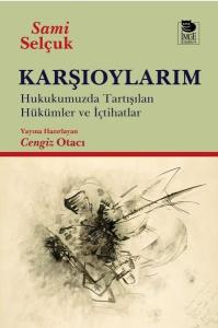 Karşıoylarım - Hukukumuzda Tartışılan Hükümler ve İçtihadlar