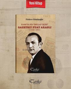Kars'ta Bir İnkıplap İşçisi: Gazeteci Fuat Araslı (1903 - 1980)