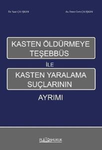 Kasten Öldürmeye Teşebbüs İle Kasten Yaralama Suçlarının Ayrımı