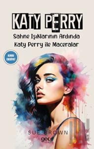 Katy Perry - Sahne Işıklarının Ardında Katy Perry ile Maceralar