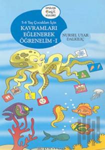 Kavramları Eğlenerek Öğrenelim 1 5-6 Yaş Çocukları İçin