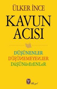 Kavun Acısı: Düşünenler Düşünemeyenler Düşünüverenler