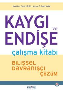 Kaygı ve Endişe Çalışma Kitabı - Bilişsel Davranışçı Çözüm