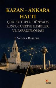 Kazan-Ankara Hattı: Çok Kutuplu Dünyada Rusya-Türkiye İlişkileri ve Paradiplomasi