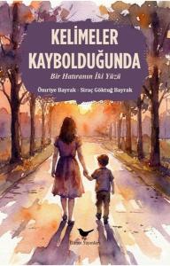Kelimeler Kaybolduğunda - Bir Hatıranın İki Yüzü